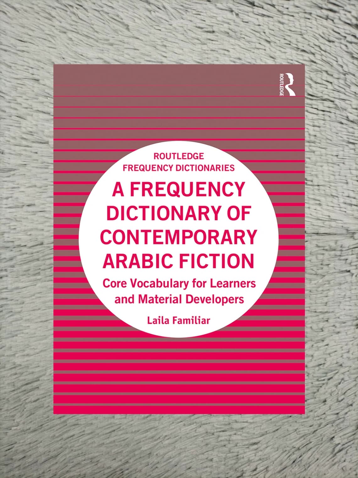A Frequency Dictionary of Contemporary Arabic Fiction: Core Vocabulary for Learners and Material Developers